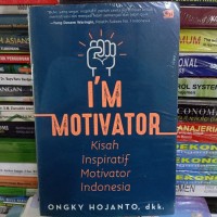 I'M MOTIVATOR KISAH INSPIRATIF MOTIVATOR INDONESIA