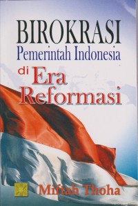 Birokrasi Pemerintahan Indonesia di Era Reformasi