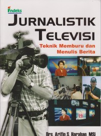 Jurnalistik Televisi Teknik Memburu dan Menulis Berita