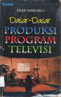 DASAR-DASAR PRODUKSI PROGRAM TELEVISI