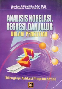 ANALISIS KORELASI, REGRESI DAN JALUR DALAM PENELITIAN