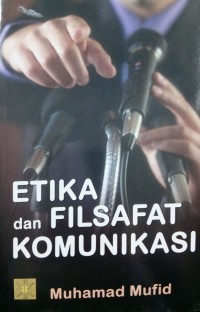 ETIKA DAN FILSAFAT KOMUNIKASI