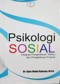 Psikologi Sosial : Integrasi Pengetahuan Wahyu dan Pengetahuan Empirik