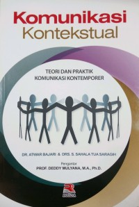 KOMUNIKASI KONTEKSTUAL : TEORI DAN PRAKTIK KOMUNIKASI KONTEMPORER