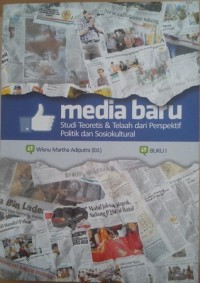 Media Baru  studi teoretis & telaah dari persepektif politk dan sosiokultural buku I