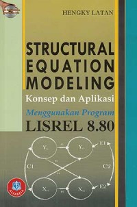 STRUCTURAL EQUATION MODELING: KONSEP DAN APLIKASI MENGGUNAKAN PROGRAM LISREL 8.80