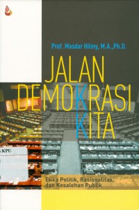 Jalan Demokrasi Kita etika politik, rasionalitas dan kesalehan publik
