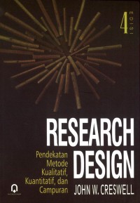 RESEARCH DESIGN : PENDEKATAN METODE KUALITATIF, KUANTITATIF, DAN CAMPURAN