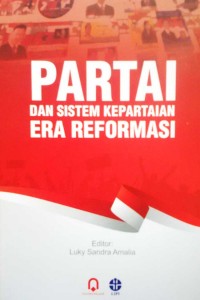 Partai Dan Sistem Kepartaian Era Reformasi