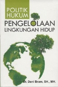 Politik Hukum Pengelolaan Lingkungan Hidup