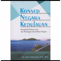 Konsep Negara Kepulauan persepektif hukum Laut dan penetapan garis batas negara