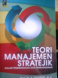 TEORI MANAJEMEN STRATEJIK : DALAM PEMERINTAHAN DAN PEMBANGUNAN