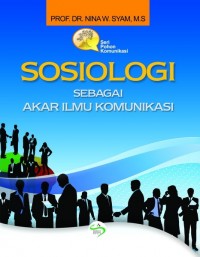 SOSIOLOGI SOSIAL SEBAGAI AKAR ILMU KOMUNIKASI