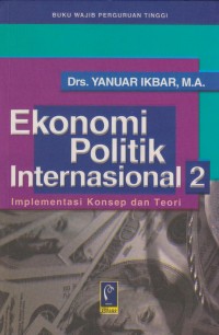 Ekonomi Politik Internasional 2 : Implementasi Konsep dan Teori