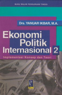 Ekonomi Politik Internasional 2 : Implementasi Konsep dan Teori