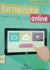 JURNALISME ONLINE :PENGANTAR APLIKASI BISNIS DAN MEDIA SOSIAL