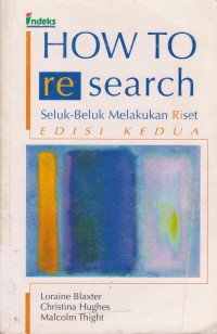 How to research : seluk beluk melakukan riset (edisi kedua)