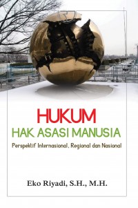 HUKUM HAK ASASI MANUSIA Perspektif Internasional, Regional dan Nasional