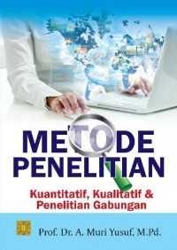 METODE PENELITIAN : KUANTITATIF, KUALITATIF, DAN PENELITIAN GABUNGAN