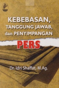 Kebebasan, Tanggung Jawab & Penyimpangan Pers