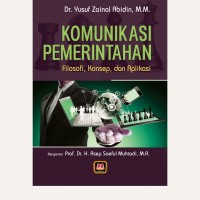 Komunikasi Pemerintahan Filosofi, Konsep, Dan Aplikasi