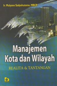 Manajemen Kota & Wilayah : Realita & Tantangan