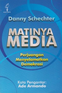 Matinya Media : Perjuangan Menyelamatkan Demokrasi