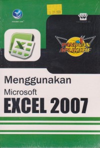 Panduan Aplikatif Menggunakan Microsoft Excel 2007