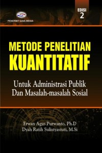 METODE PENELITIAN KUANTITATIF : UNTUK ADMINISTRASI PUBLIK DAN MASALAH-MASALAH SOSIAL