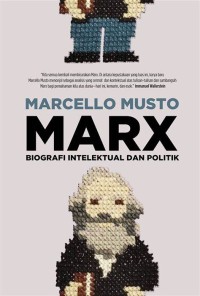 Marx : Biografi intelektual dan politik