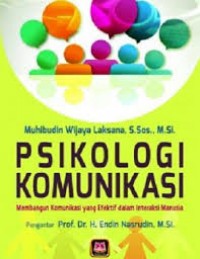 PSIKOLOGI KOMUNIKASI : MEMBANGUN KOMUNIKASI YANG EFEKTIF DALAM INTERAKSI MANUSIA
