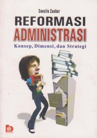 Reformasi Administrasi Konsep, Dimensi & Strategi