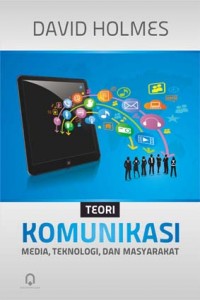 KOMUNIKASI : MEDIA, TEKNOLOGI, DAN MASYARAKAT