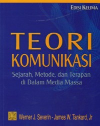 teori komunikasi sejarah, metode, dan terapan di dalam media.WJS