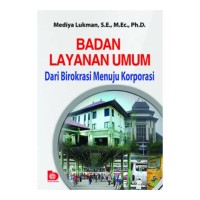 Badan Layanan Umum: Dari Birokrasi Menuju Korporasi