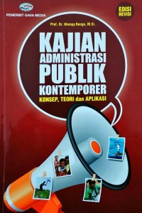 Kajian Administrasi Publik Kontemporer: Konsep, Teori, dan Aplikasi