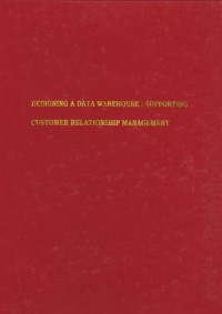 Designing a Data Warehouse : Supporting Customer Relationship Management