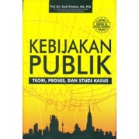 Kebijakan Publik teori, proses, dan studi kasus