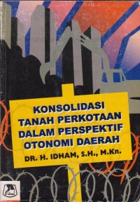 Konsolidasi Tanah Perkotaan Dalam Perspektif Otonomi Daerah