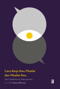 Cara kerja ilmu filsafat dan filsafat ilmu : Dari dialektika ke dekonstruksi