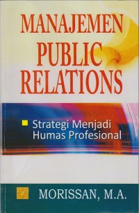 Manajemen Public Relations strategi menjadi humas profesional