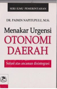 Menakar Urgensi Otonomi Daerah solusi atas ancaman disintegrasi